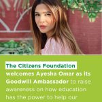 Ayesha Omar joins The Citizen Foundation (TCF) Goodwill Ambassadors Program