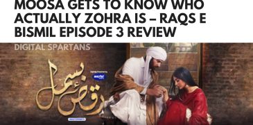 Moosa Gets to Know Who Actually Zohra Is – Raqs E Bismil Episode 3 Review