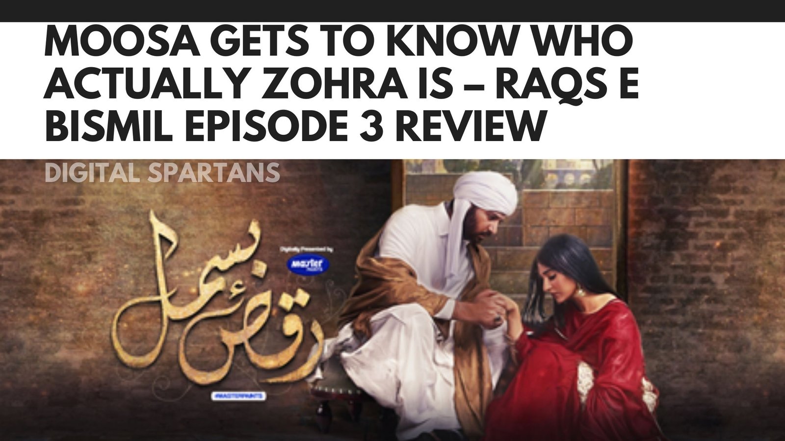 Moosa Gets to Know Who Actually Zohra Is – Raqs E Bismil Episode 3 Review